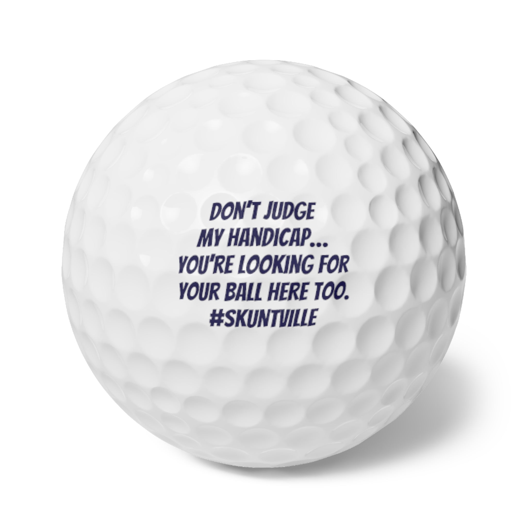 Golf Balls — 6-Pack with Funny Quote "Don’t Judge My Handicap… You’re Looking For Your Ball Here Too"