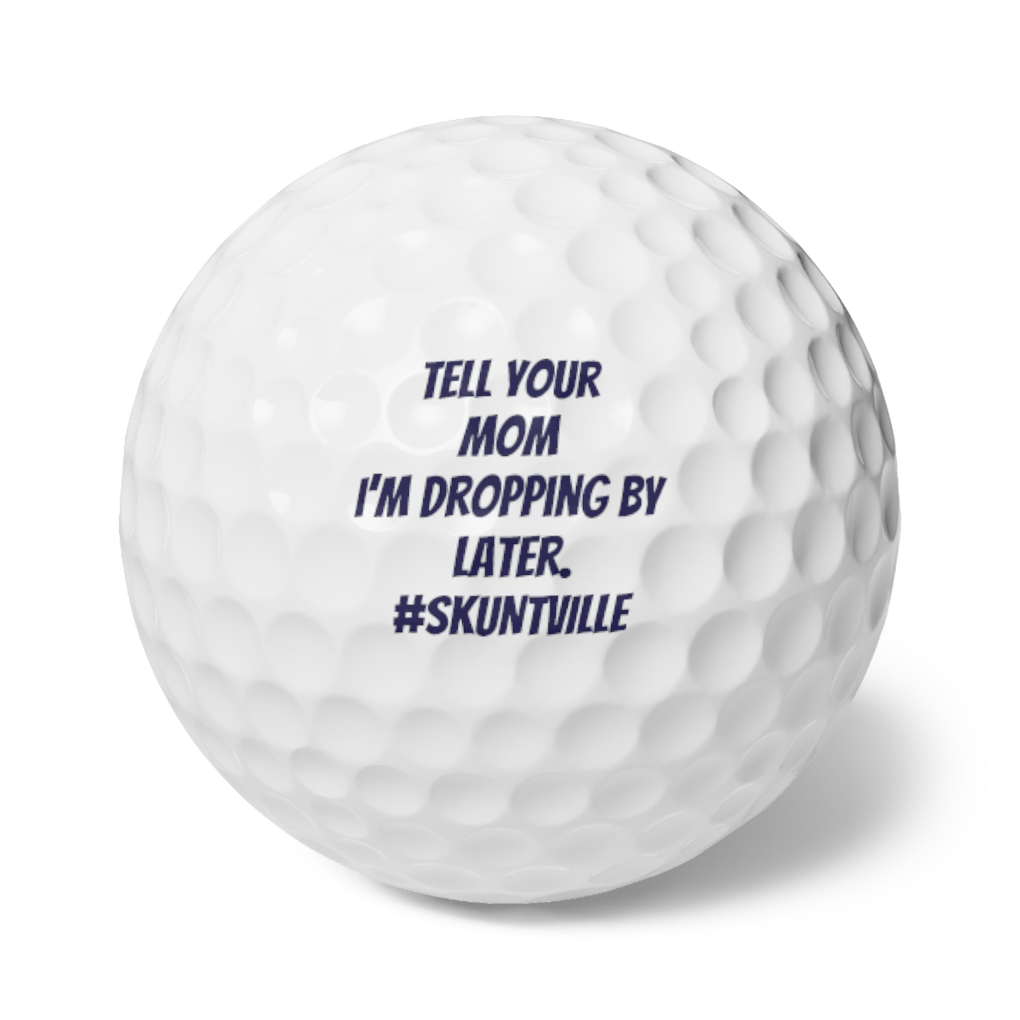 Golf Balls — 6-Pack with Funny Quote "Tell Your Mom I'm Dropping By Later."