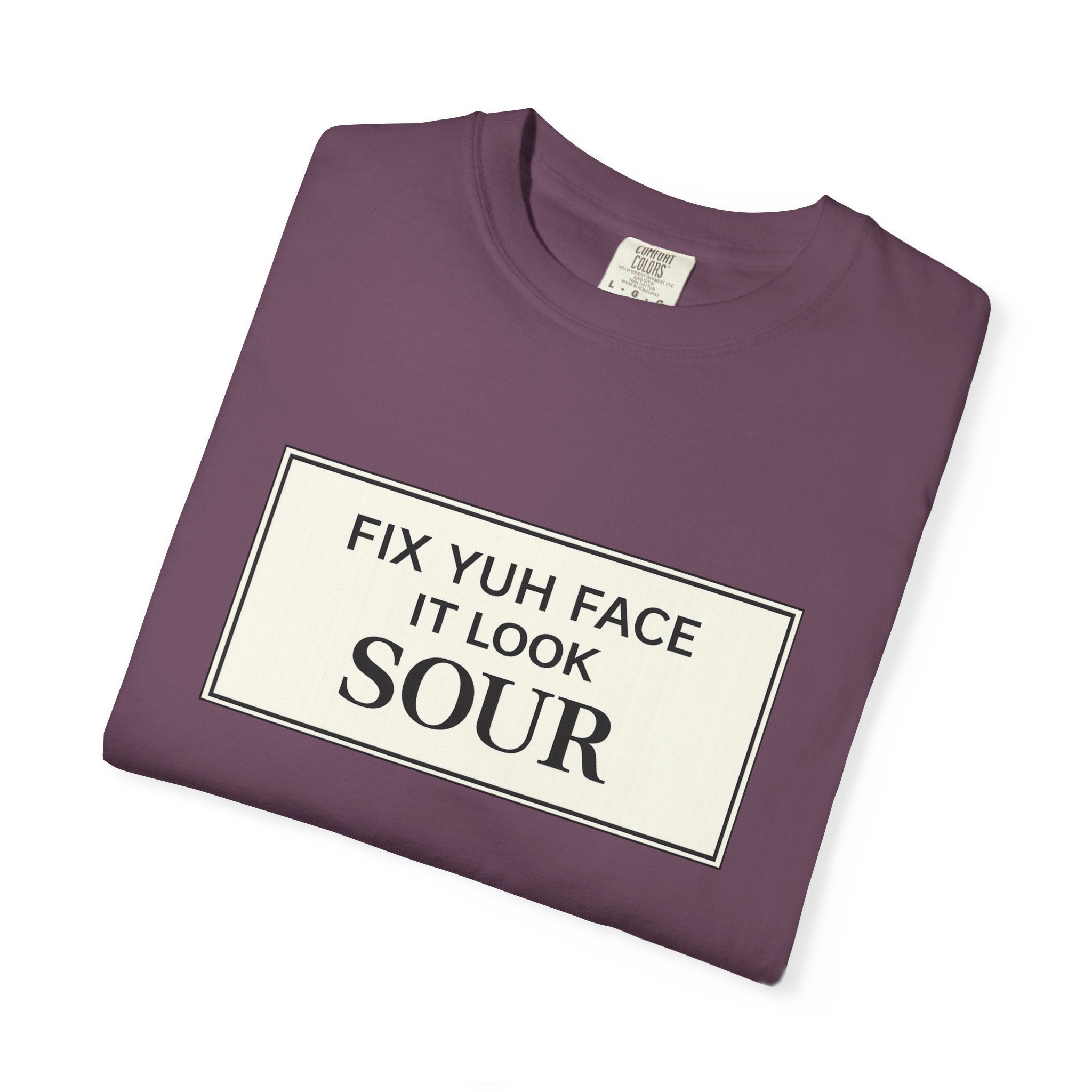 Fix Yuh Face It Look Sour (Unisex Graphic T-Shirt)