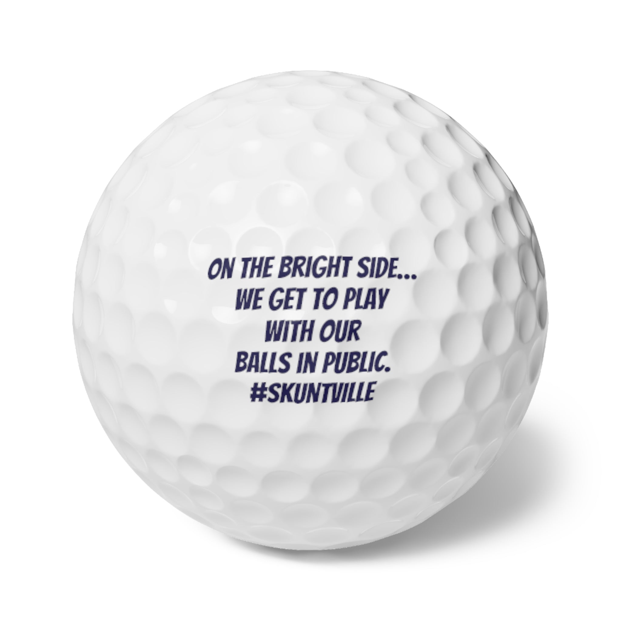 Golf Balls — 6-Pack with Funny Quote "On the bright side… we get to play with our balls in public."