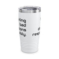20oz Tumbler — "Fueling bad decisions responsibly." Travel Mug