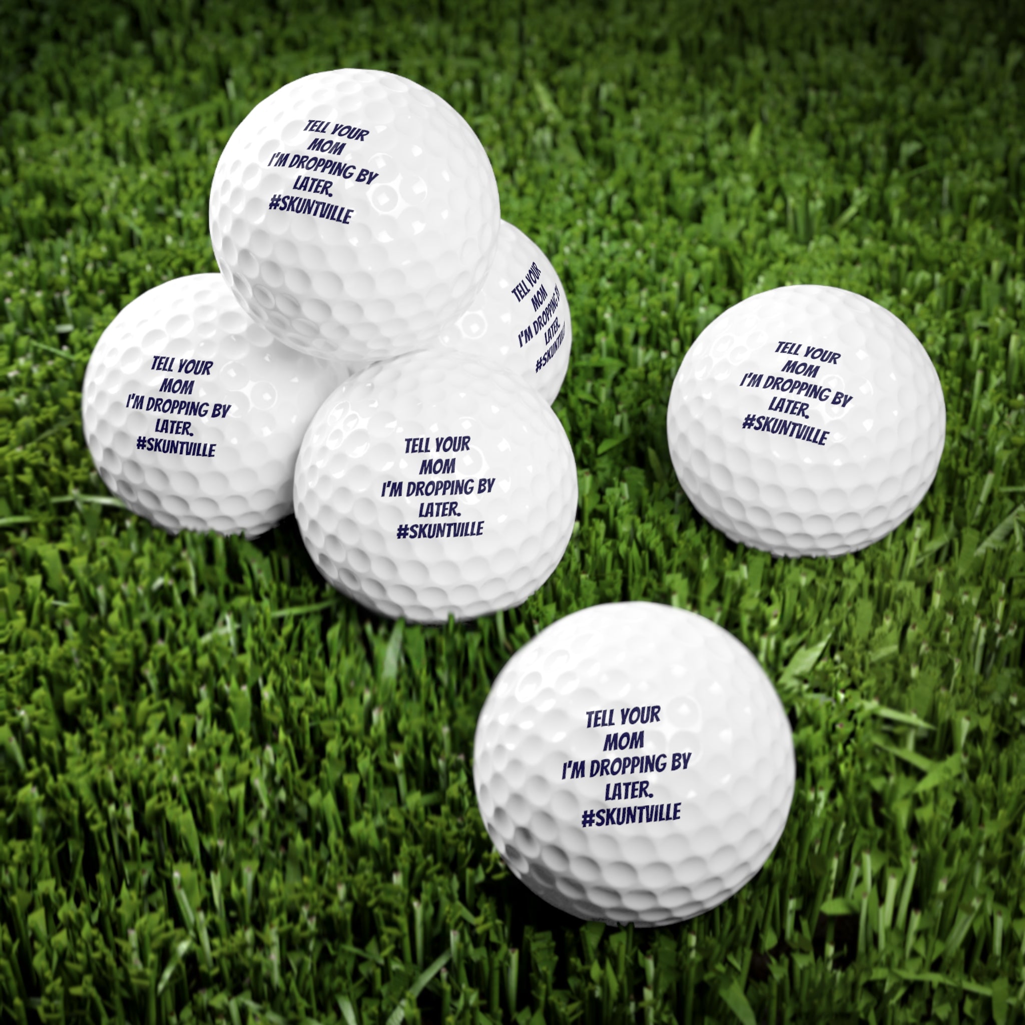 Golf Balls — 6-Pack with Funny Quote "Tell Your Mom I'm Dropping By Later."