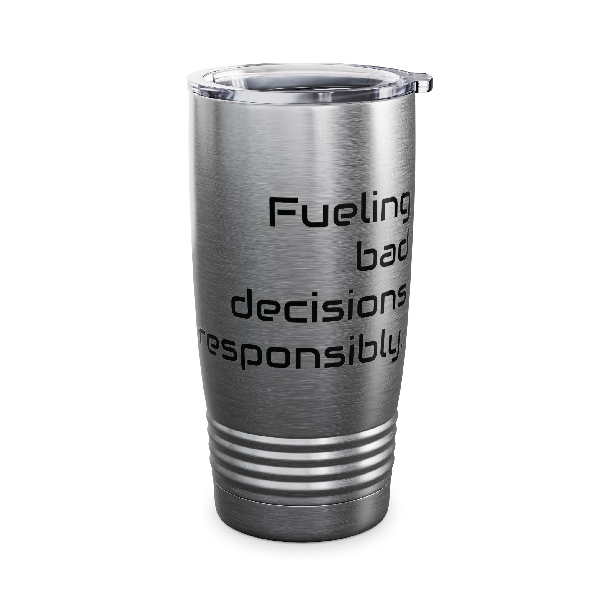 20oz Tumbler — "Fueling bad decisions responsibly." Travel Mug